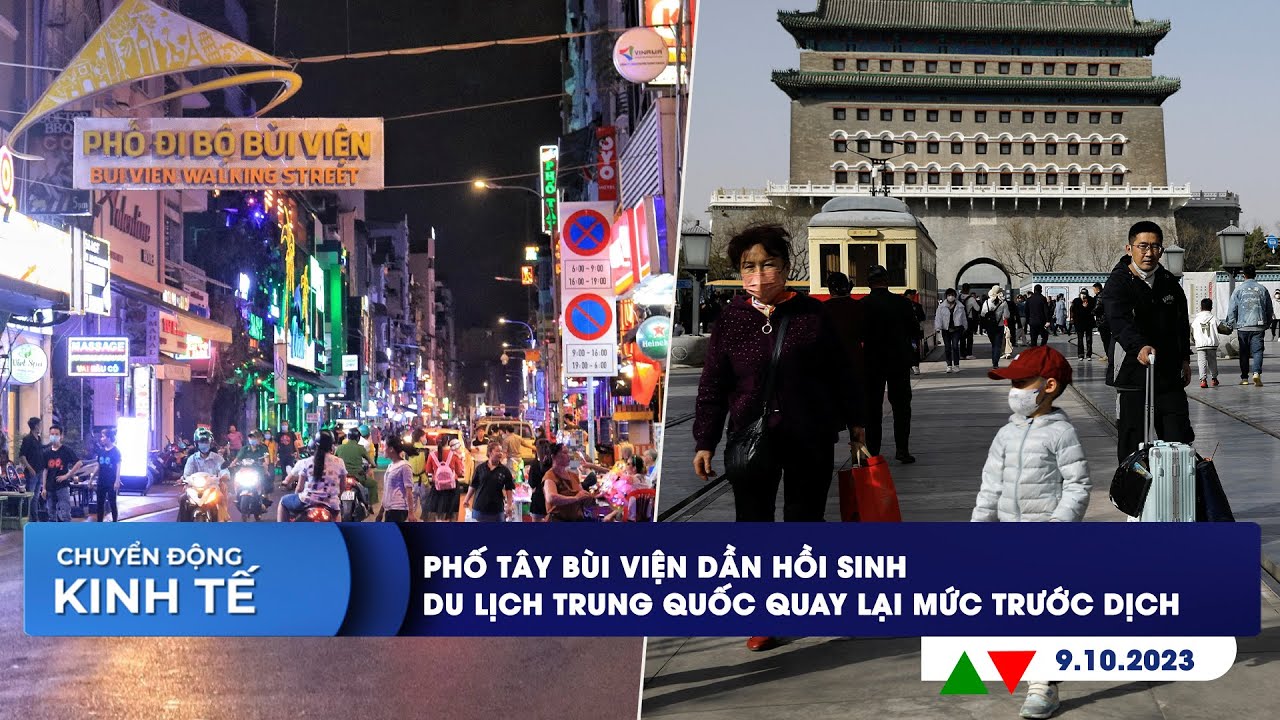 CHUYỂN ĐỘNG KINH TẾ 9/10: Phố Tây Bùi Viện dần hồi sinh | Du lịch Trung Quốc quay lại mức trước dịch