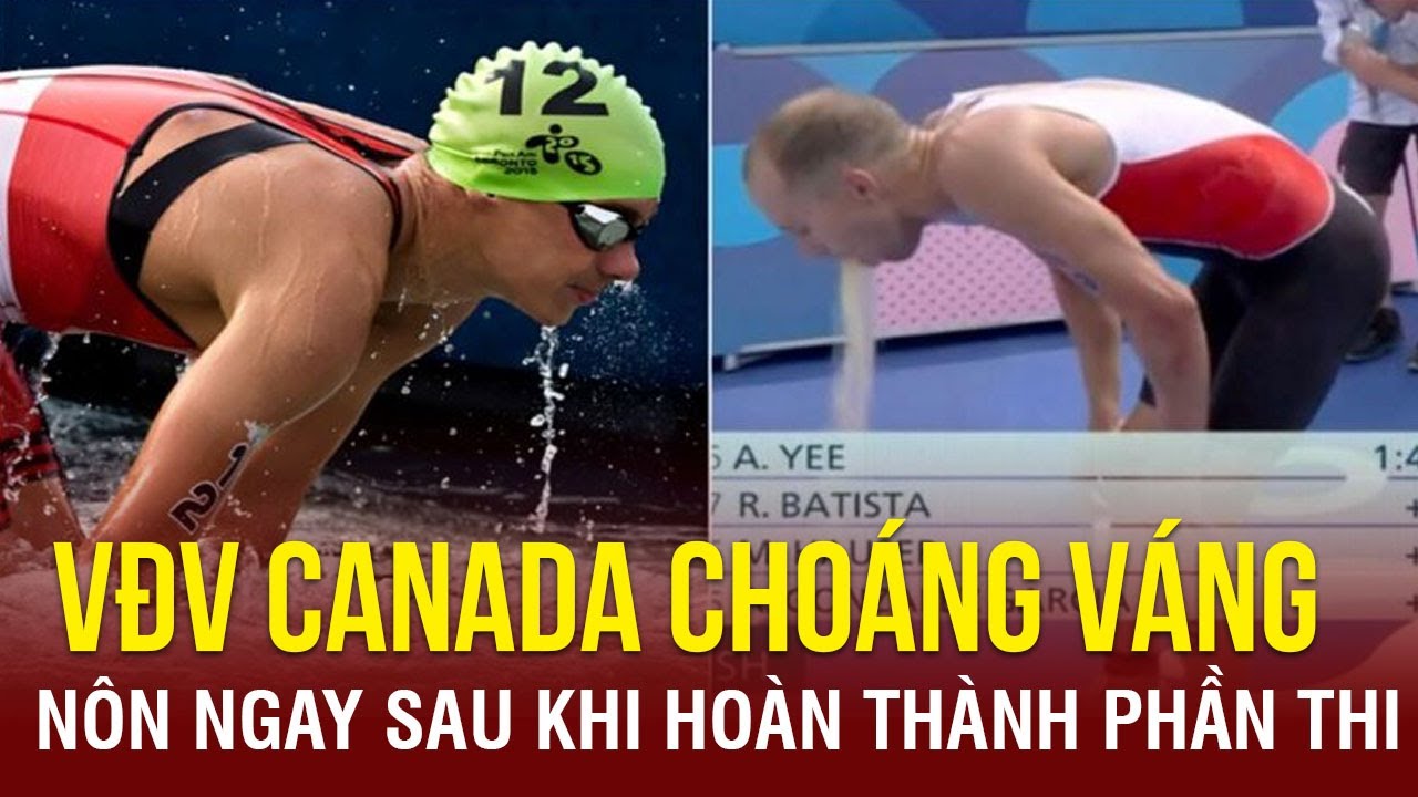 Toàn Cảnh Olympic ngày 1/8 |VĐV ba môn phối hợp của Canada choáng váng, nôn sau khi thi |TTVH