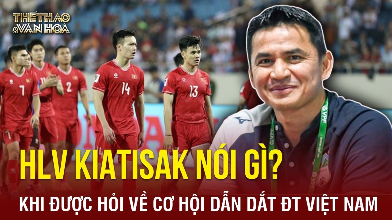 Được hỏi về cơ hội dẫn dắt ĐT Việt Nam, HLV Kiatisak nói gì? | TTVH