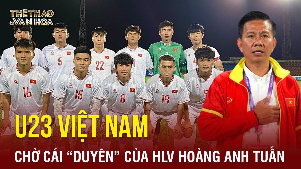 U23 Việt Nam chờ cái 'duyên' của HLV Hoàng Anh Tuấn | TTVH