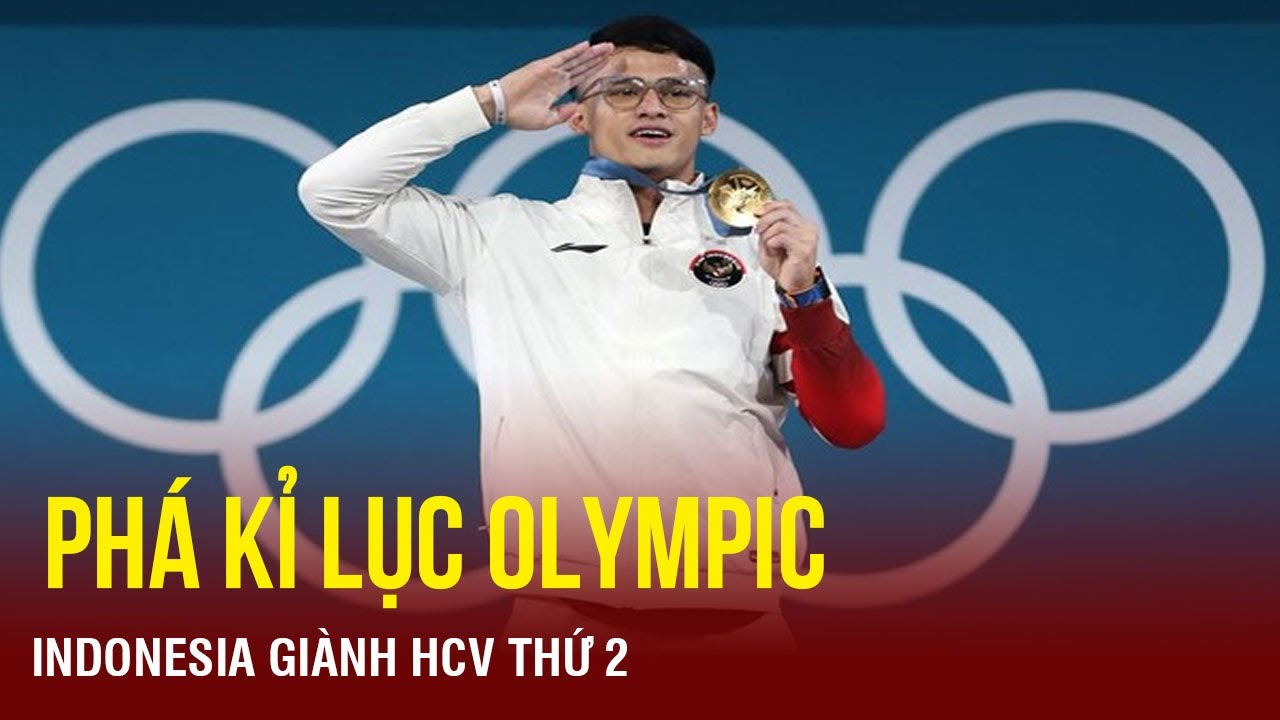 Toàn Cảnh Olympic ngày 9/8 | Indonesia giành HCV thứ 2, phá kỉ lục Olympic | TTVH