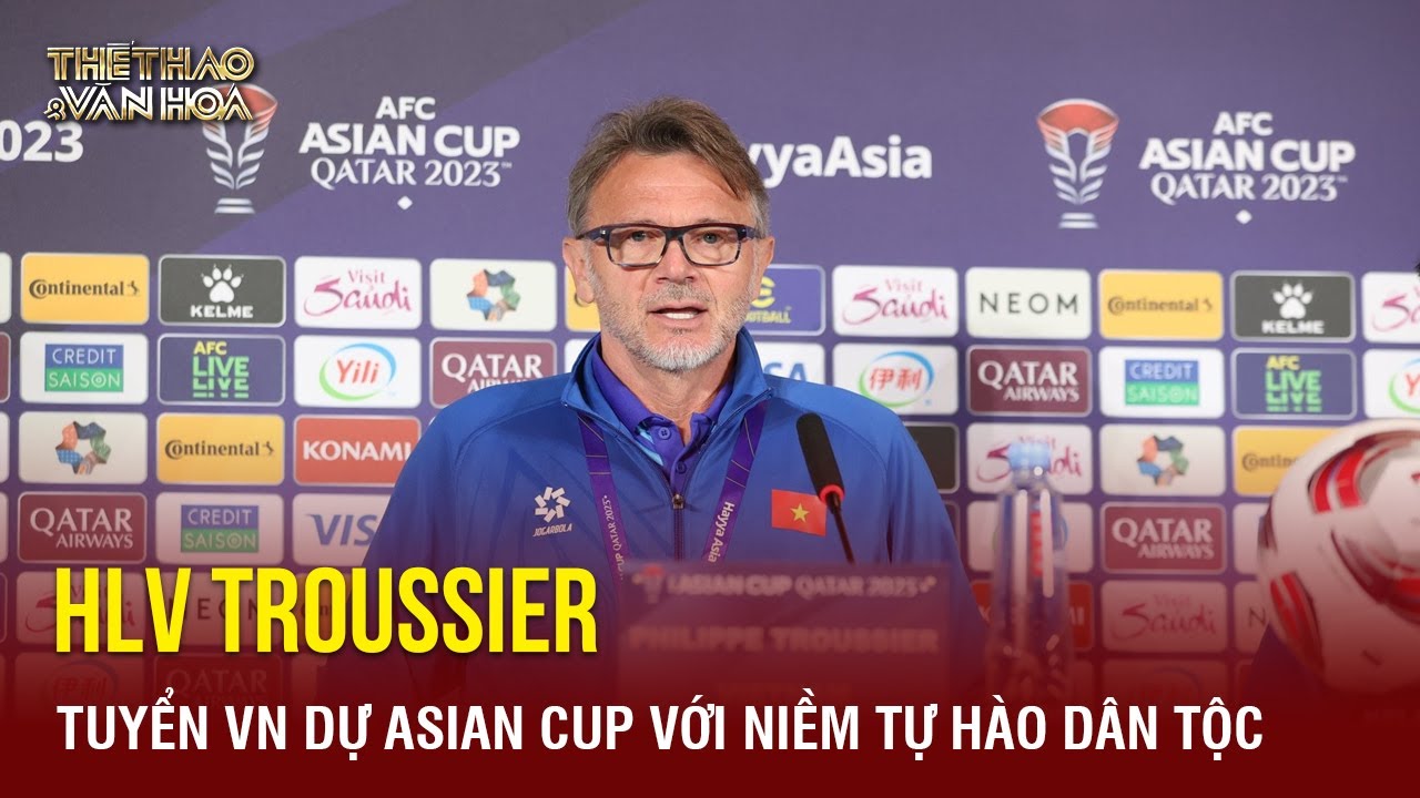 HLV Troussier: "Đội tuyển Việt Nam dự Asian Cup với niềm tự hào dân tộc, vẫn có thể thắng Nhật Bản"