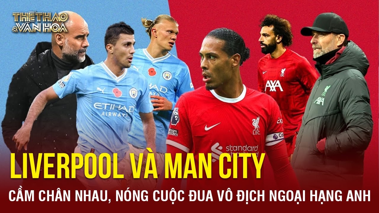 Bóng đá hôm nay 11/3: Liverpool và Man City cầm chân nhau, nóng cuộc đua vô địch Ngoại hạng Anh