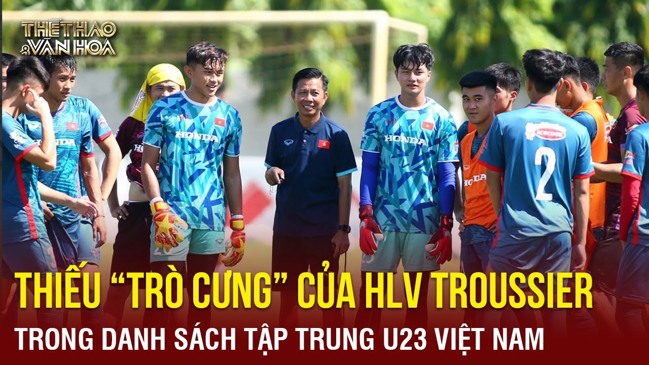 HLV Hoàng Anh Tuấn công bố danh sách tập trung U23 Việt Nam, thiếu 'trò cưng' HLV Troussier | TTVH