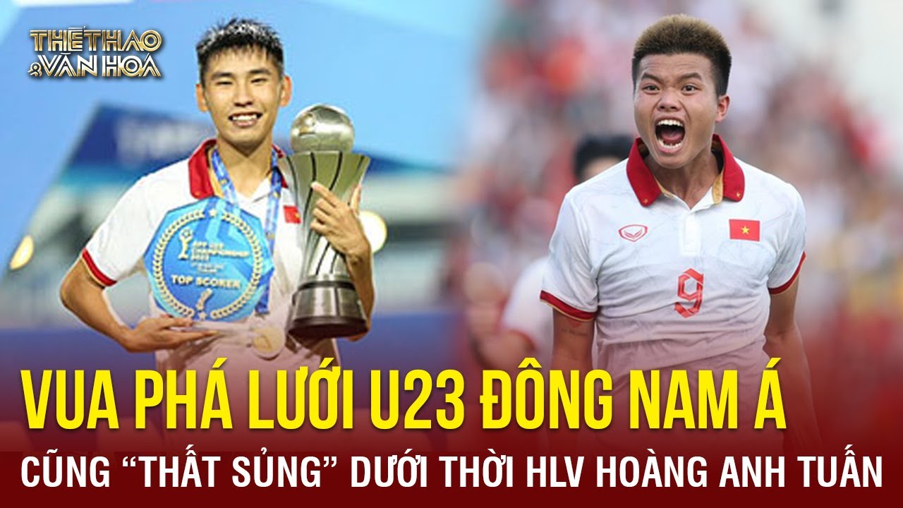 Vua phá lưới U23 Đông Nam Á cũng 'thất sủng' dưới thời HLV Hoàng Anh Tuấn | TTVH