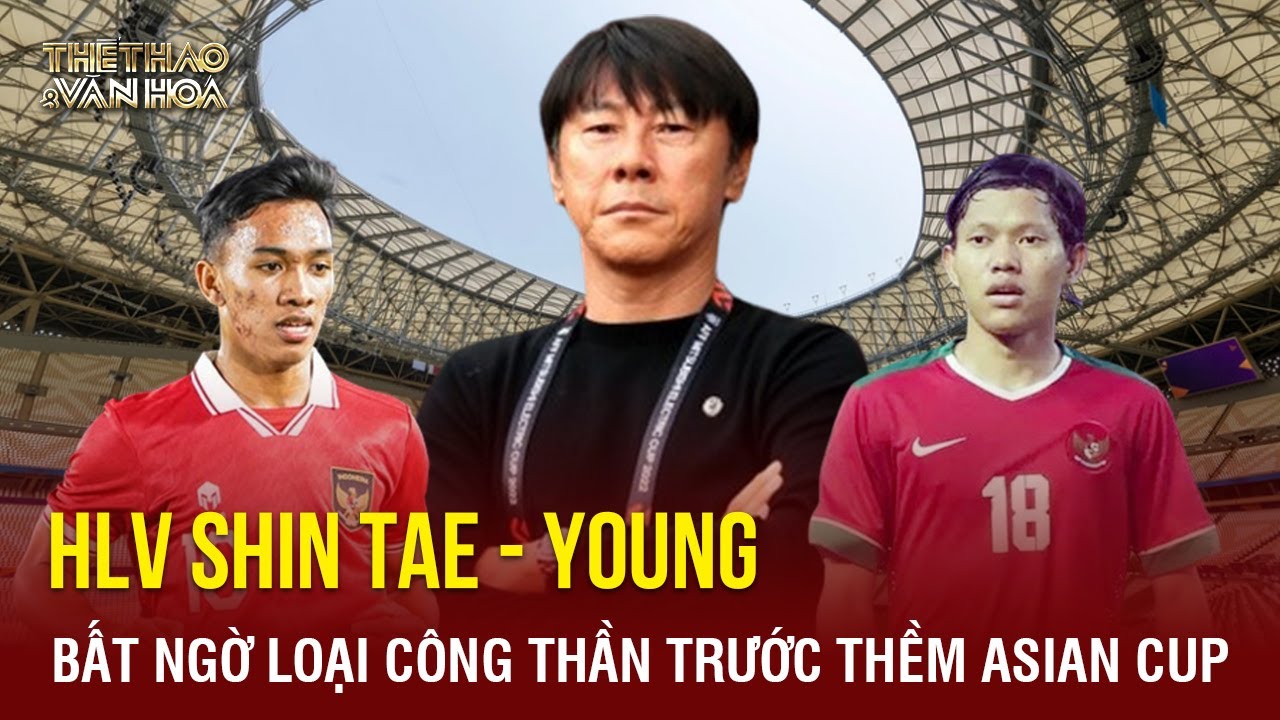 HLV Shin Tae-yong gây sốc, gạch tên công thần đội Indonesia trước thềm Asian Cup | TTVH