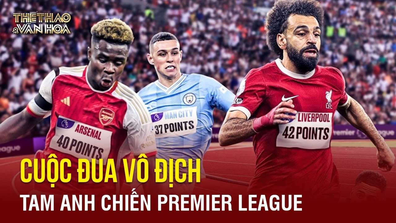 Nóng: Cuộc Đua Vô Địch Tam Anh Đại Chiến Premier League Nửa Mùa Sau. Ai Sẽ Dành Ngôi Vương? | TTVH