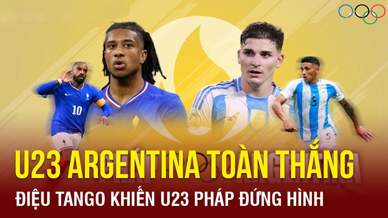 Nhật kí Olympic 2024: U23 Argentina toàn thắng, điệu Tango khiến U23 Pháp đứng hình | TTVH