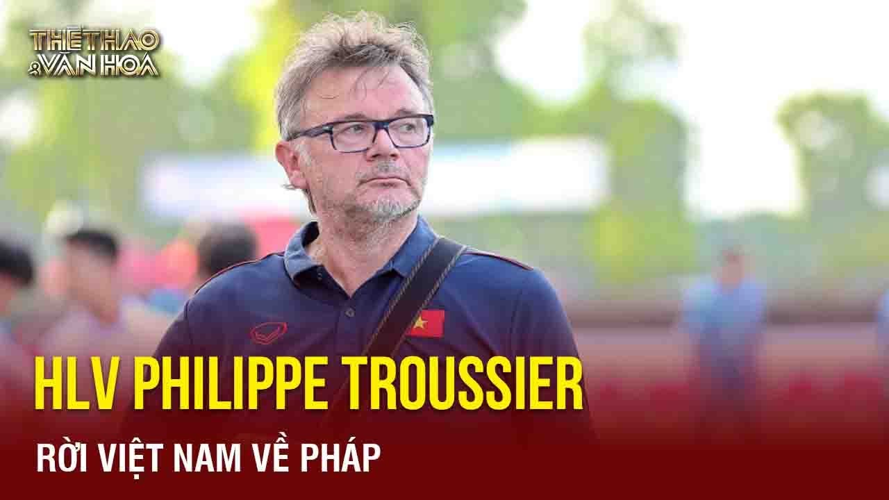 Bóng đá hôm nay 31/01: HLV Troussier đã về Pháp | TTVH