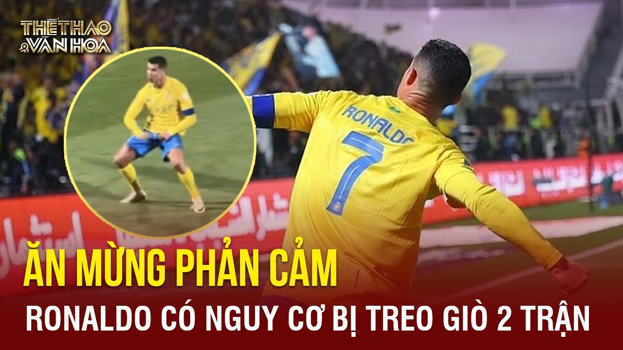 Ăn mừng phản cảm, Ronaldo có nguy cơ bị treo giò hai trận | TTVH