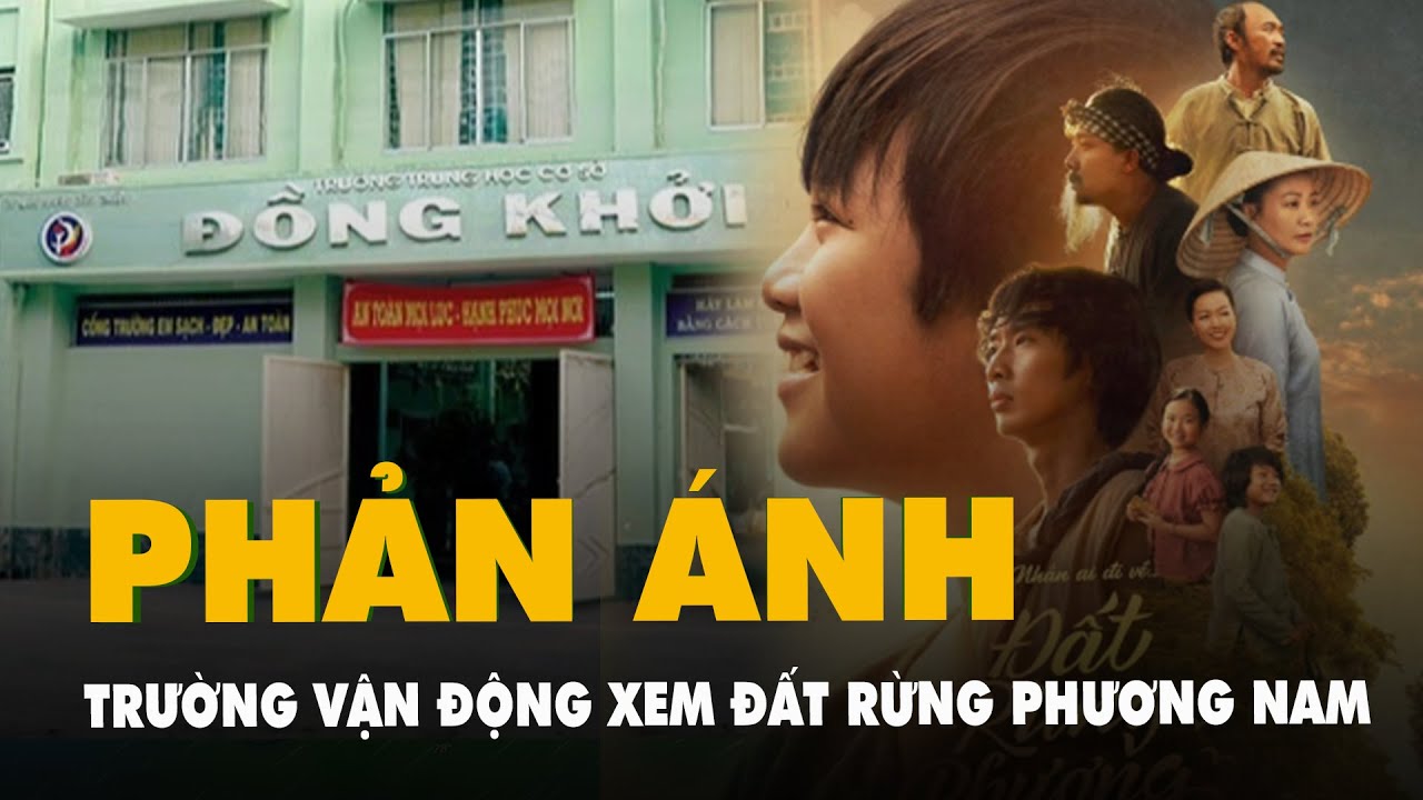 Phụ huynh phản ánh Trường THCS Đồng Khởi, quận 1 vận động học sinh xem phim Đất rừng phương Nam