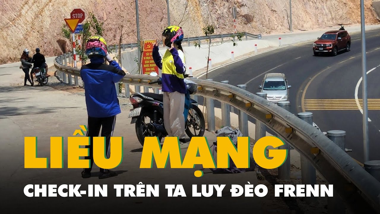 Liều cả mạng sống check-in trên ta luy đèo Prenn Đà Lạt