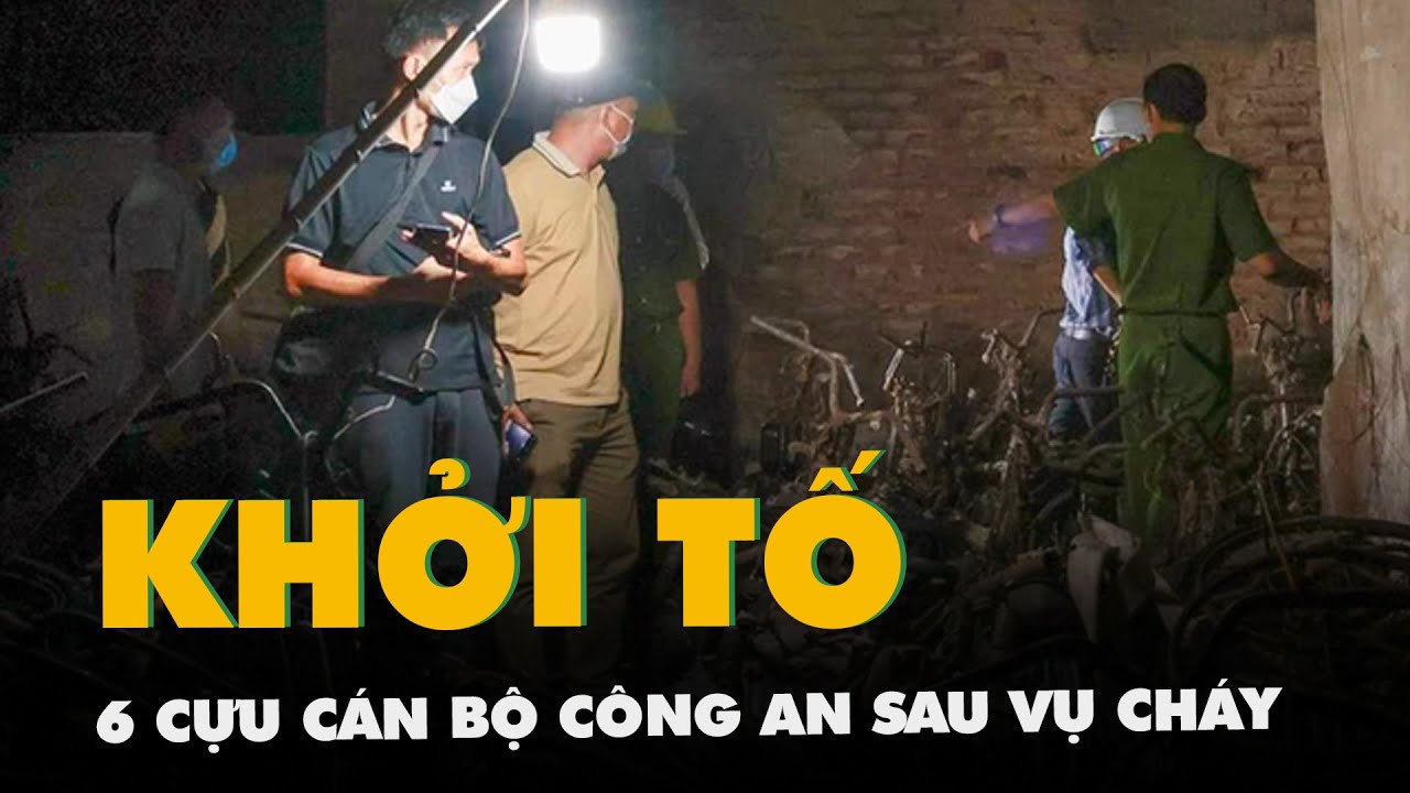 Khởi tố 6 cựu cán bộ công an, thanh tra xây dựng sau vụ cháy chung cư 56 người chết