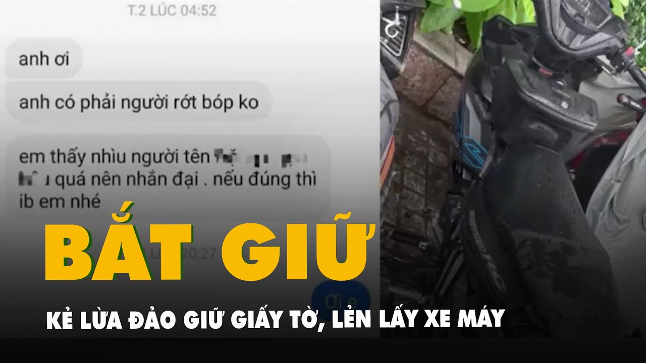 Dùng chiêu trả giấy tờ cho người mất ví để lừa lấy xe máy: Nghi phạm đã bị bắt