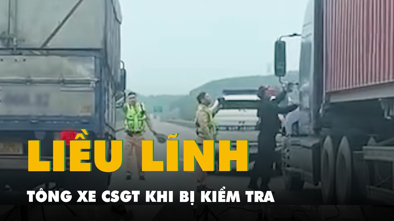 Tài xế xe container liều lĩnh, tông xe CSGT khi bị kiểm tra trên cao tốc