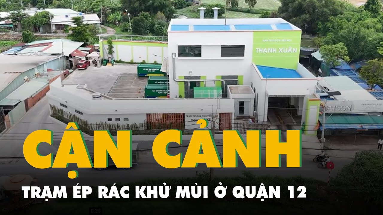 Cận cảnh trạm ép rác khử mùi, xử lý nước thải ở quận 12, TP.HCM