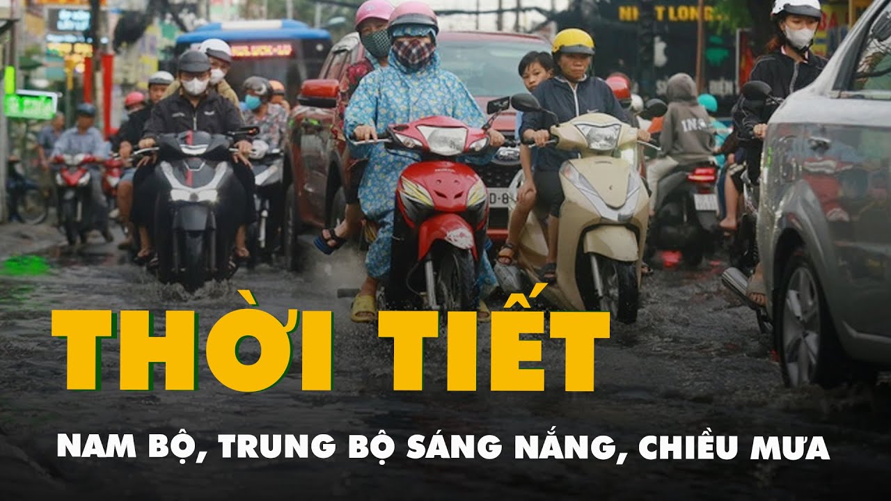 Thời tiết hôm nay 19-5: Nam Bộ, Trung Bộ sáng nắng, chiều mưa; Bắc Bộ mưa to