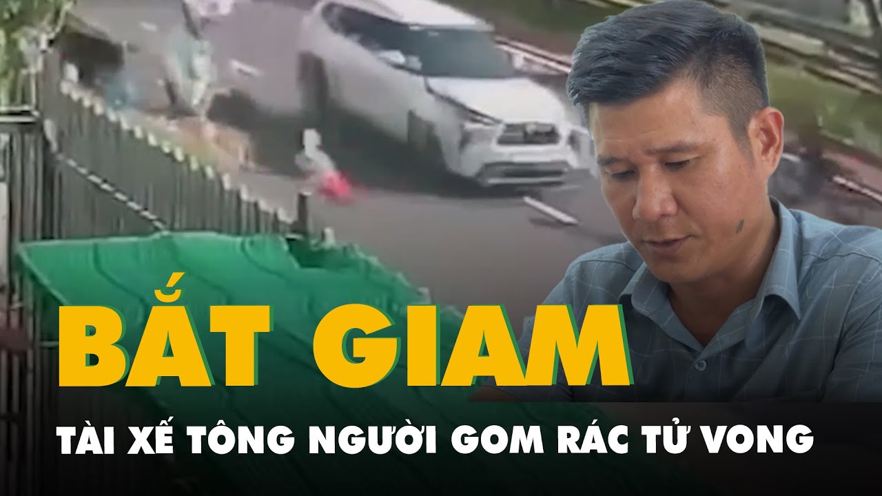 Trích xuất camera ô tô tông chết người gom rác, tài xế bị tạm giữ hình sự