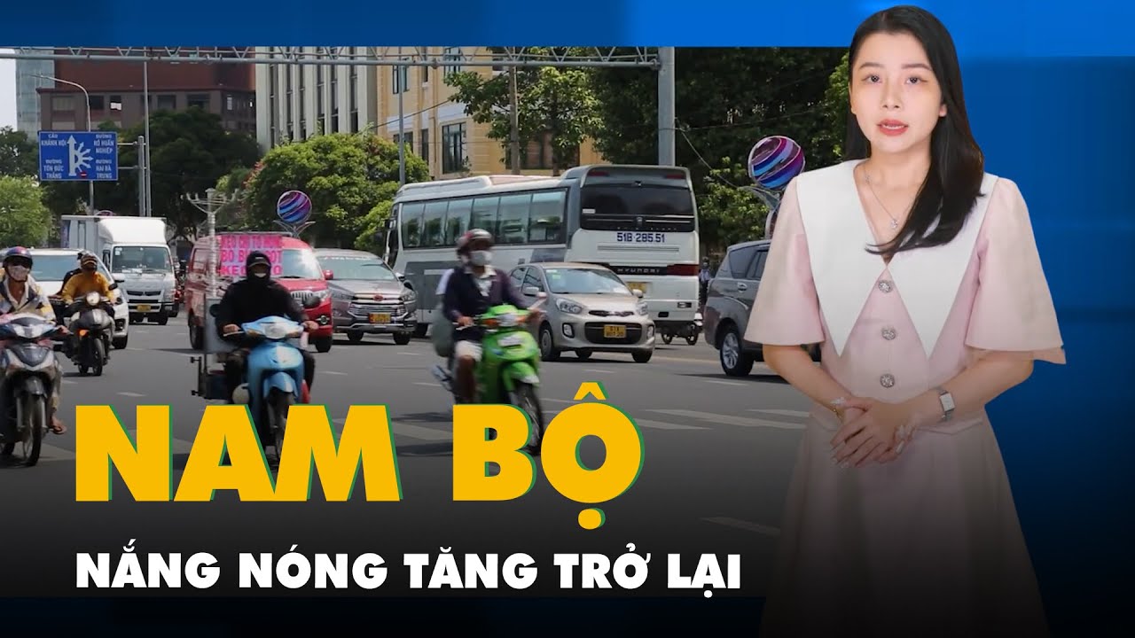 Thời tiết hôm nay 4-3: Nam Bộ nắng nóng tăng trở lại sau vài ngày giảm nhiệt