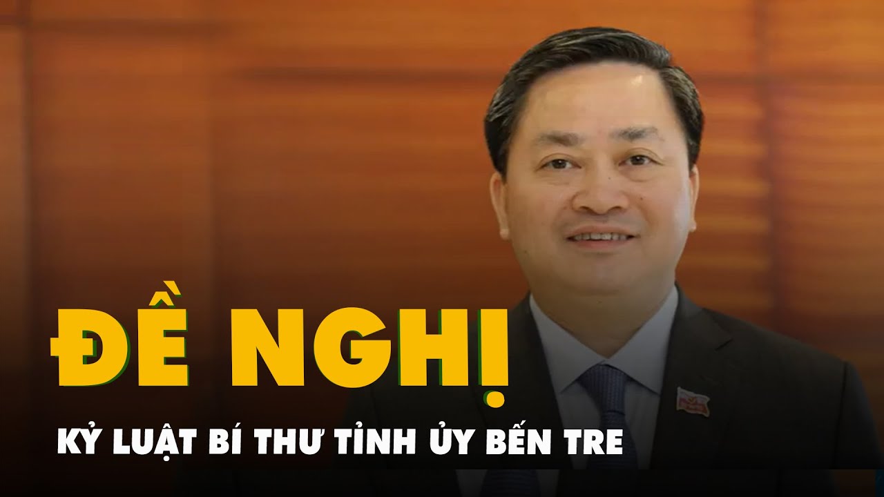 Bộ Chính trị đề nghị kỷ luật Bí thư Tỉnh ủy Bến Tre Lê Đức Thọ