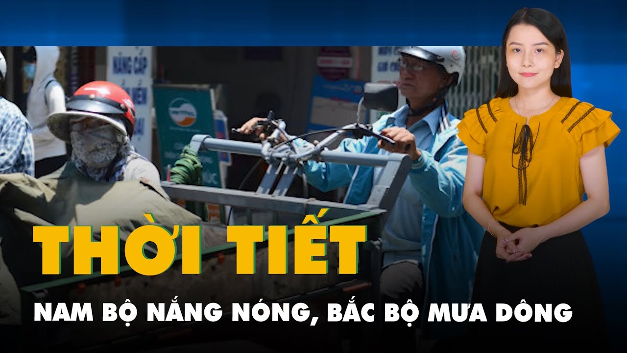 Thời tiết hôm nay 10-3: Nam Bộ nắng nóng, Bắc Bộ mưa dông, trời rét