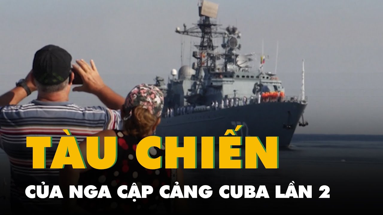 Tàu chiến Nga cập cảng Cuba lần 2