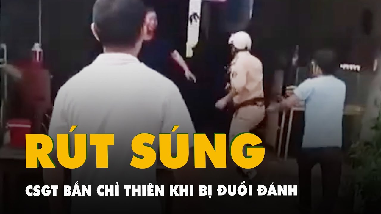 Cảnh sát giao thông rút súng bắn chỉ thiên khi bị người vi phạm đuổi đánh