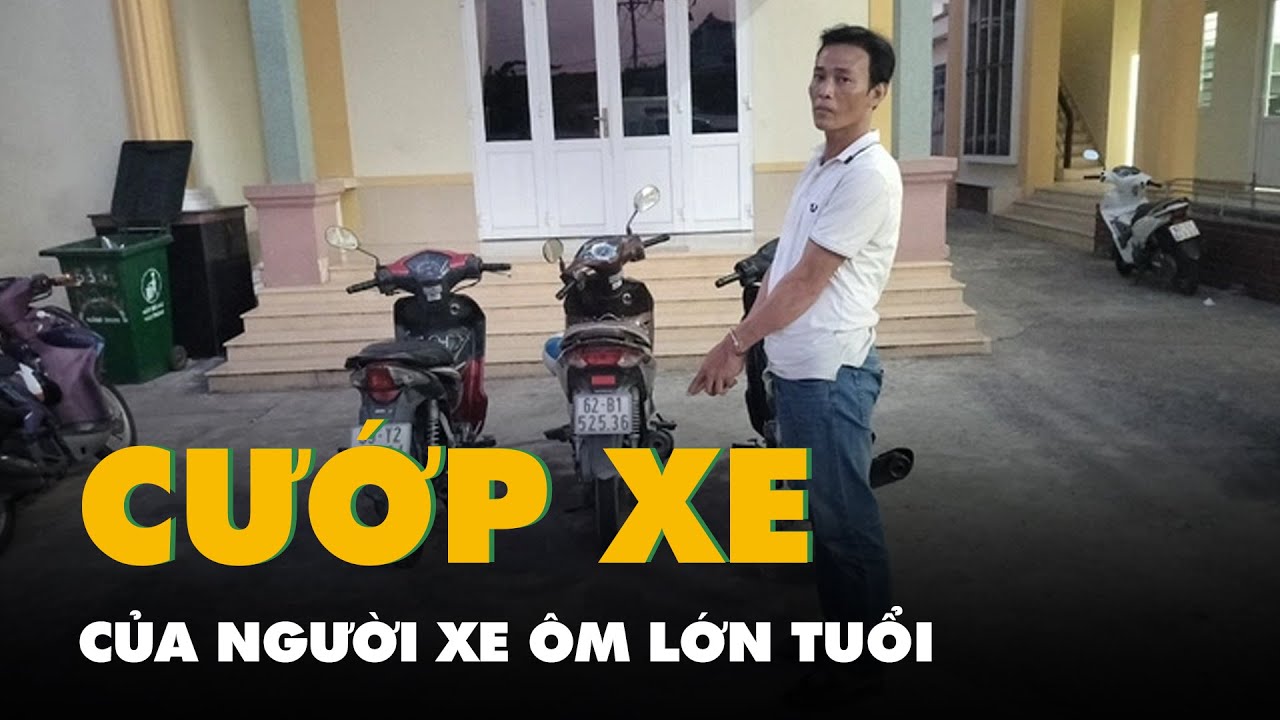 Chỉ trong 6 ngày, 1 thanh niên cướp 3 xe của người xe ôm lớn tuổi