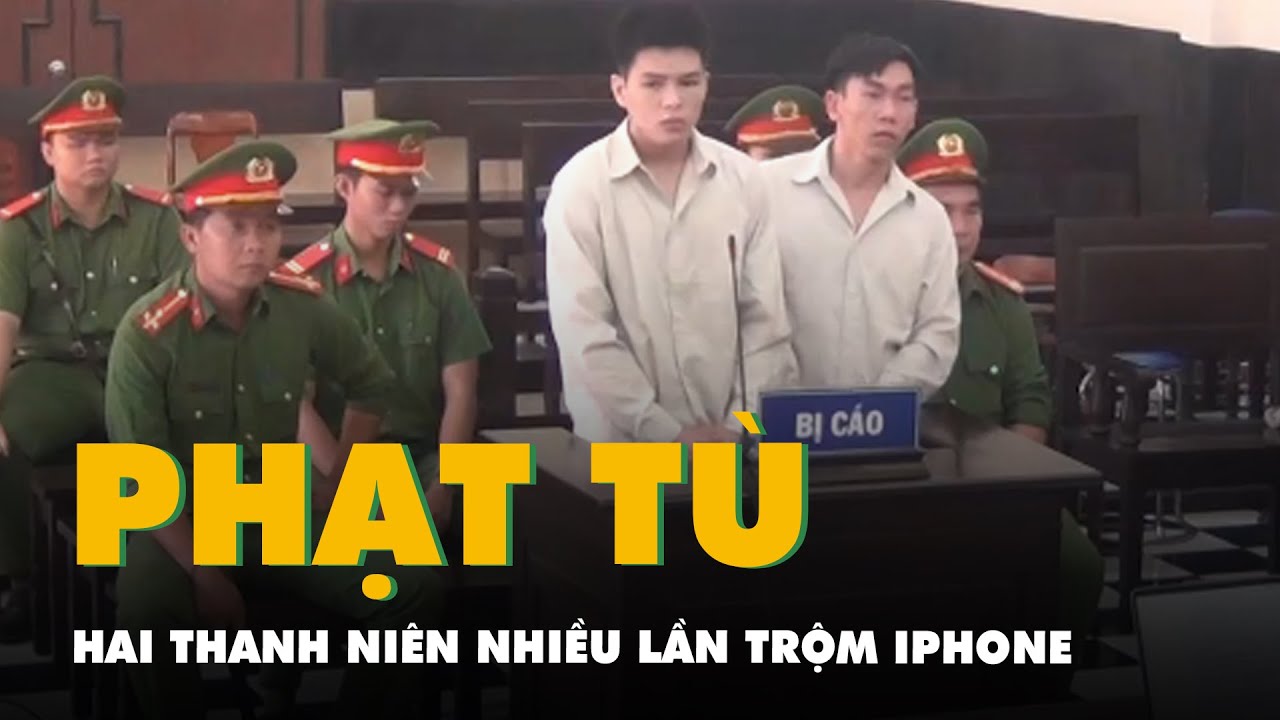 Hai thanh niên nhiều lần trộm iPhone tại cửa hàng ở TP.HCM và các tỉnh miền Tây