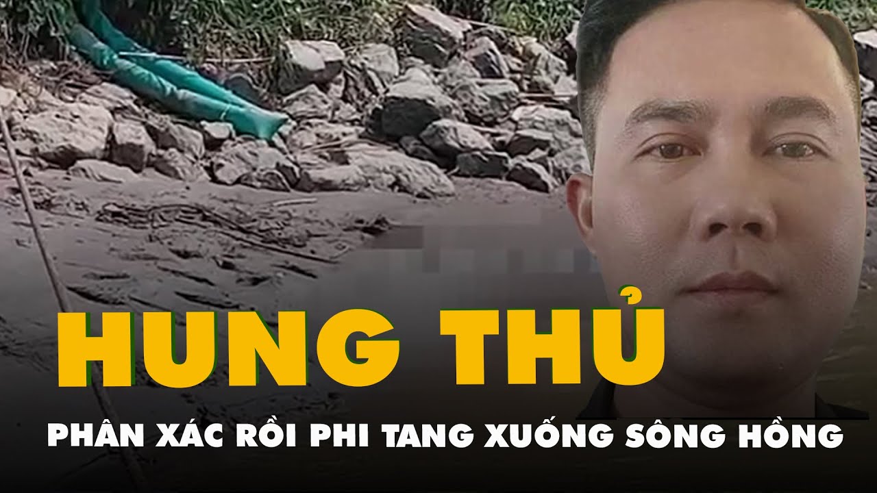 Cô gái bị phân xác rồi phi tang xuống sông Hồng là á khôi cuộc thi sắc đẹp, đã bắt hung thủ