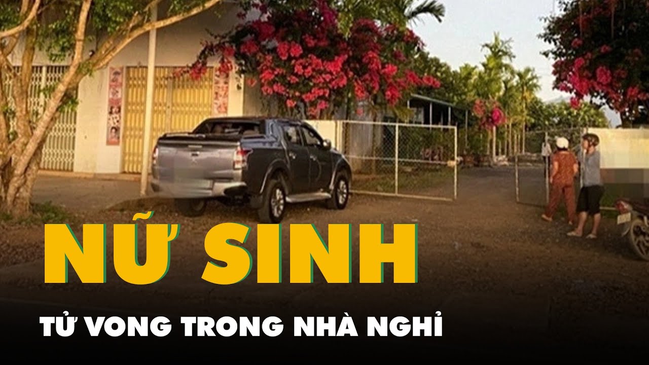 Điều tra vụ nữ sinh tử vong trong nhà nghỉ