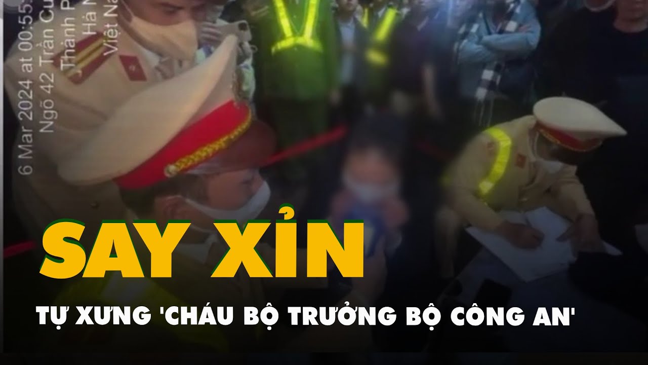 Nữ tài xế say xỉn không phải ‘cháu bộ trưởng Bộ Công an’