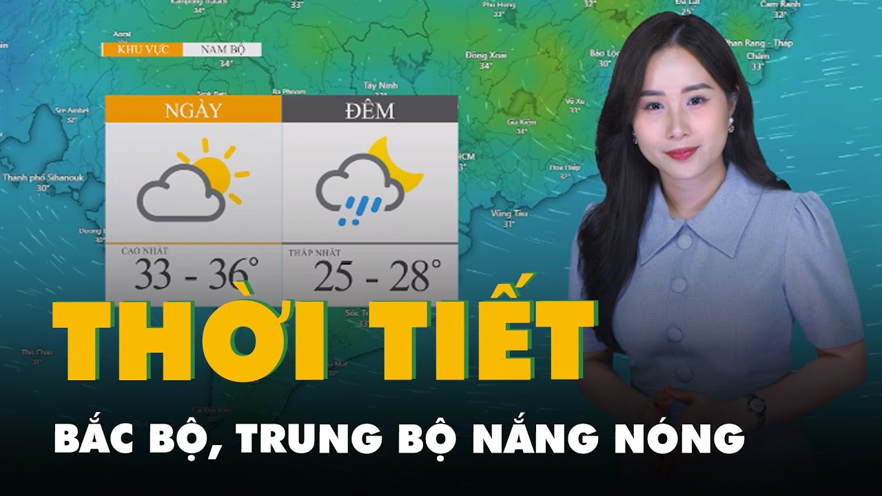 Thời tiết hôm nay 28-5: Nam Bộ ngày nắng, chiều mưa; Bắc Bộ, Trung Bộ nắng nóng