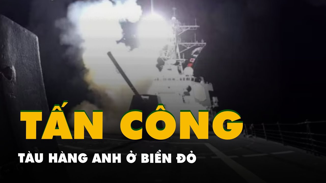 Tàu hàng Anh bị Houthi tấn công ở Biển Đỏ