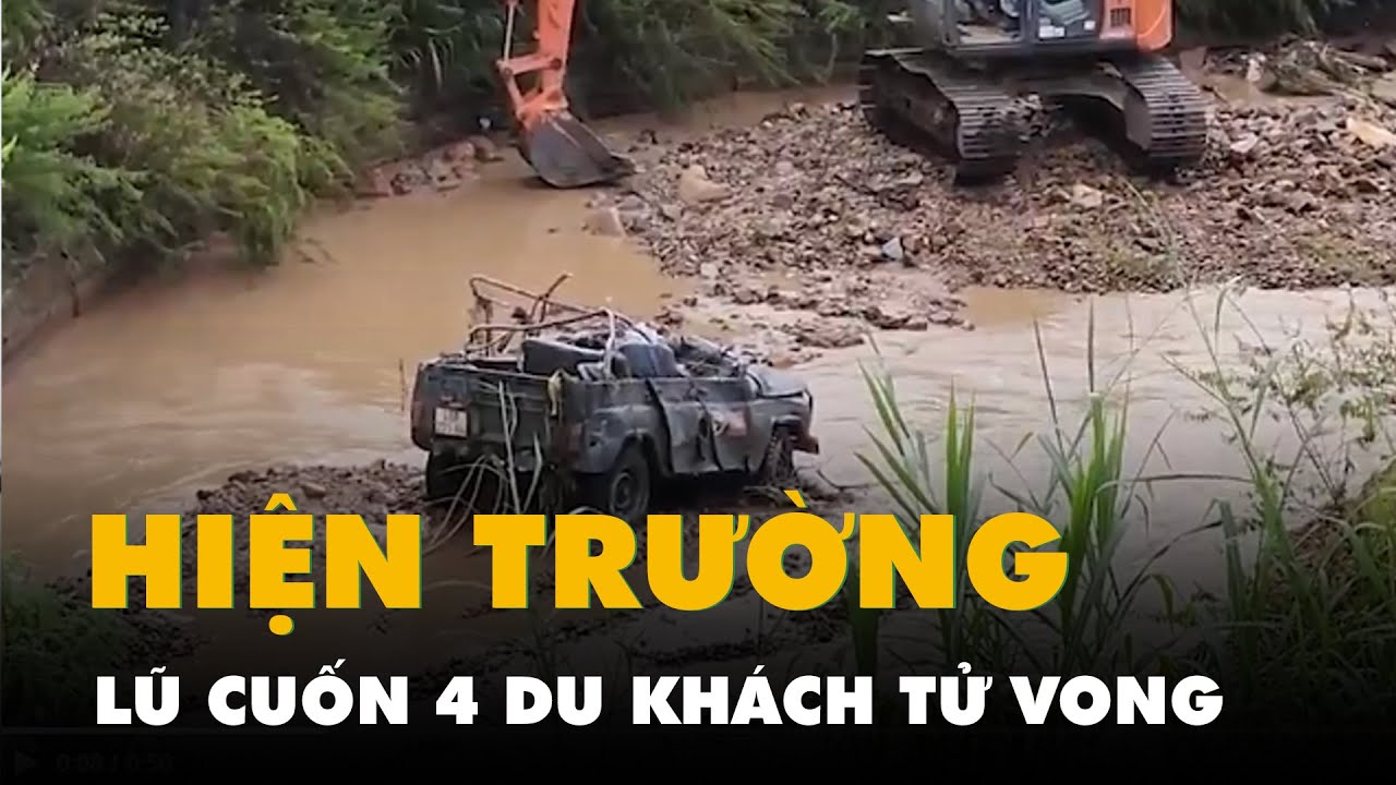 Hiện trường lũ cuốn lật xe jeep ở làng Cù Lần làm 4 du khách Hàn Quốc tử vong