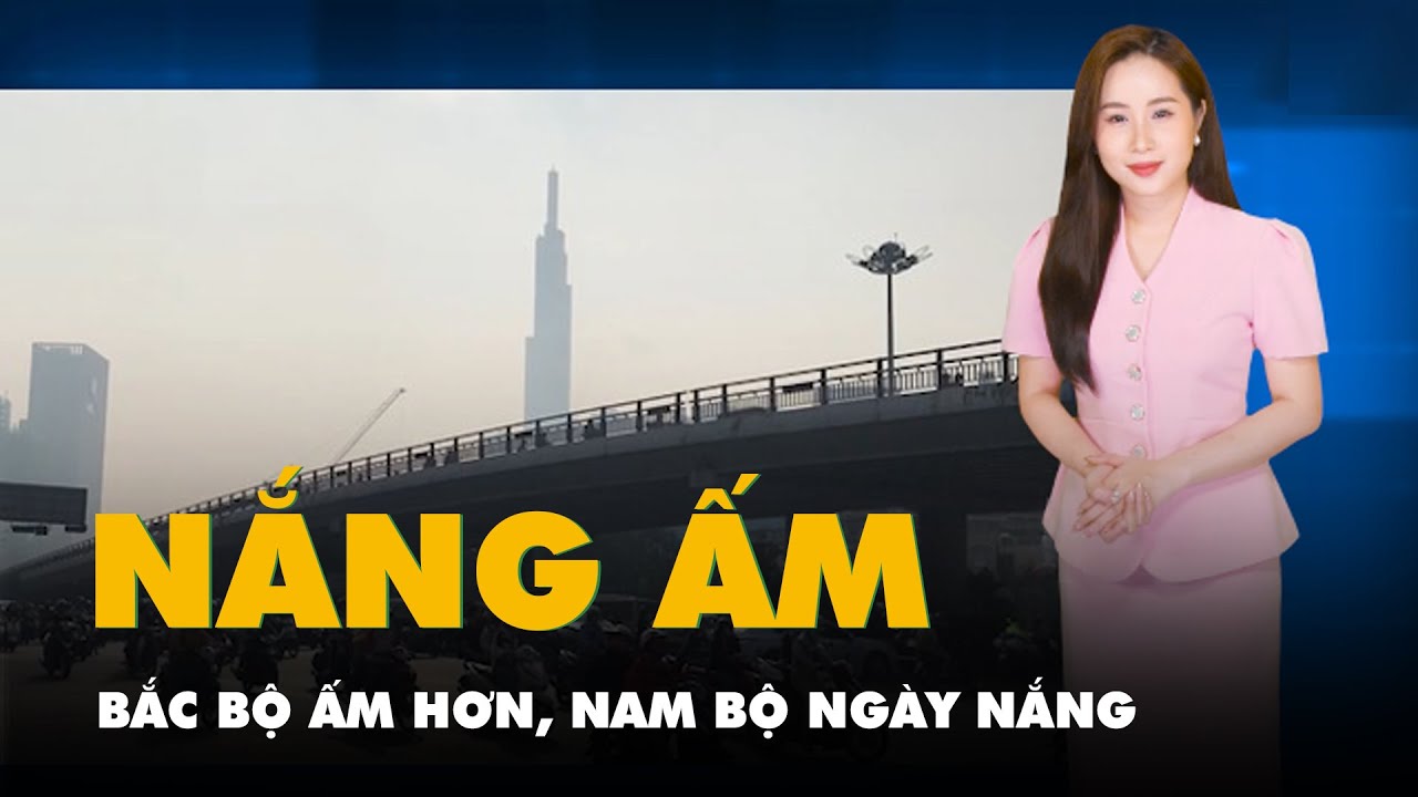 Thời tiết hôm nay 28-12: Bắc Bộ ấm hơn, Nam Bộ ngày nắng, Trung Bộ mưa to