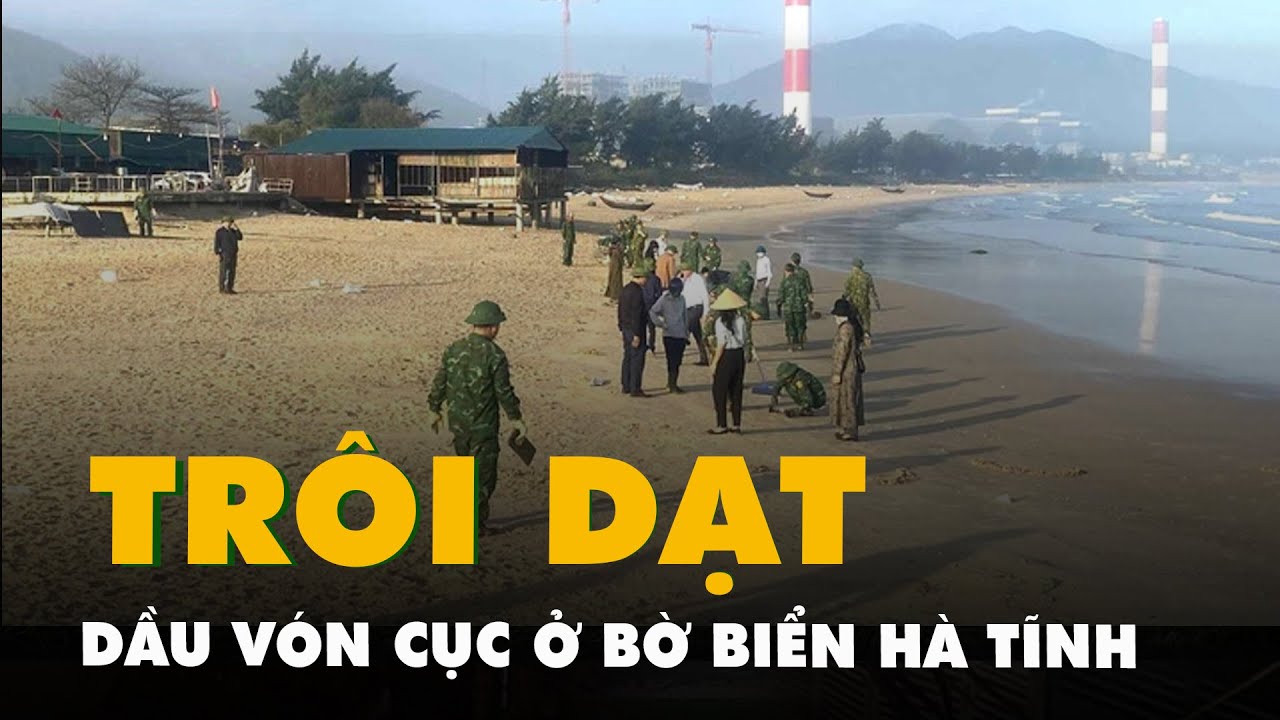 Vì sao dầu vón cục trôi dạt vào bờ biển Hà Tĩnh?