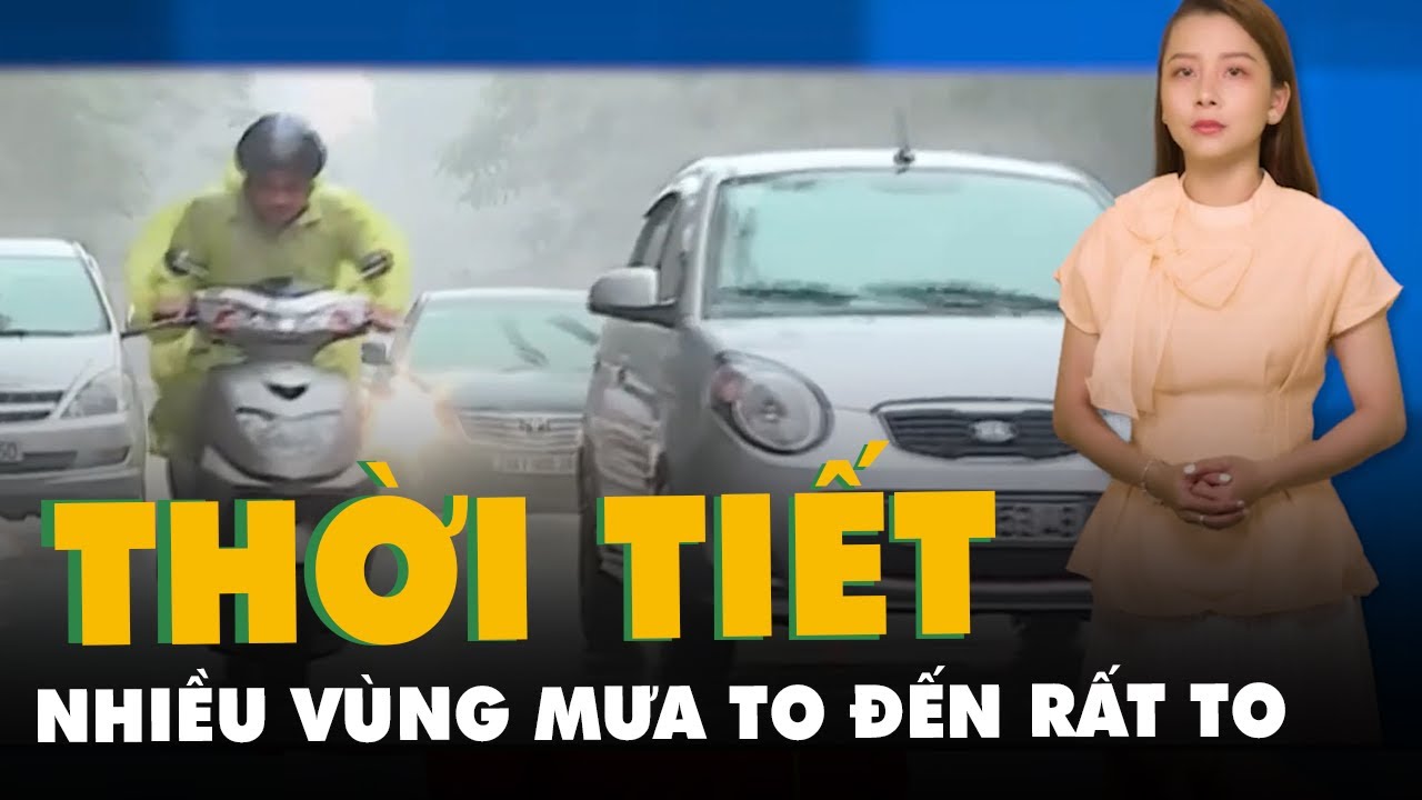 Dự báo thời tiết 19-7: Nhiều vùng trên cả nước có mưa to đến rất to