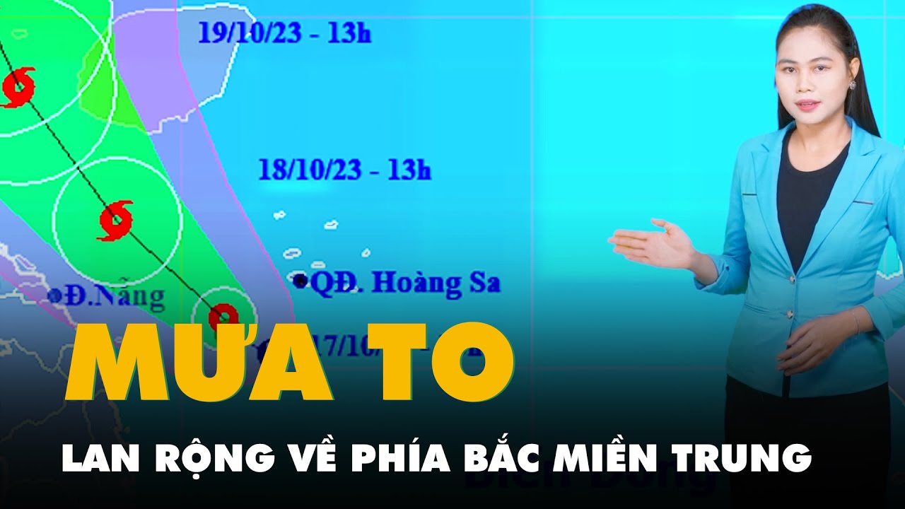 Thời tiết hôm nay 17-10: Mưa to lan rộng về phía bắc miền Trung