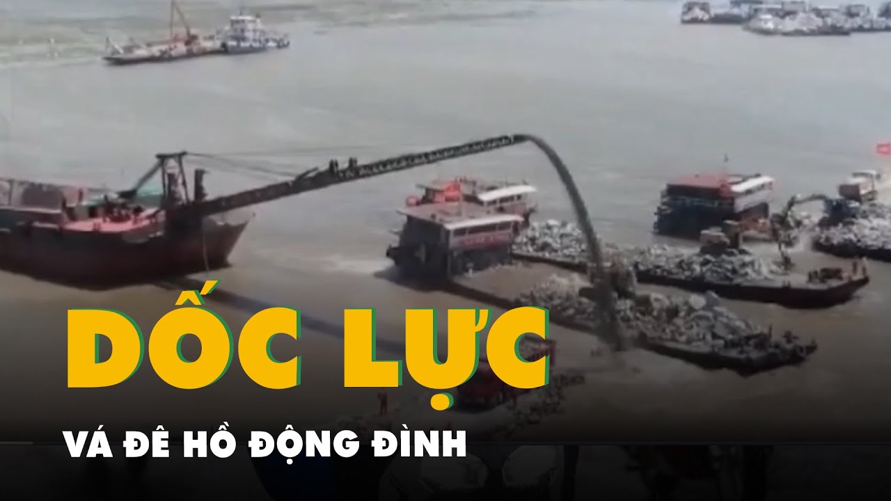 Dốc lực vá đê hồ nước ngọt lớn thứ hai của Trung Quốc