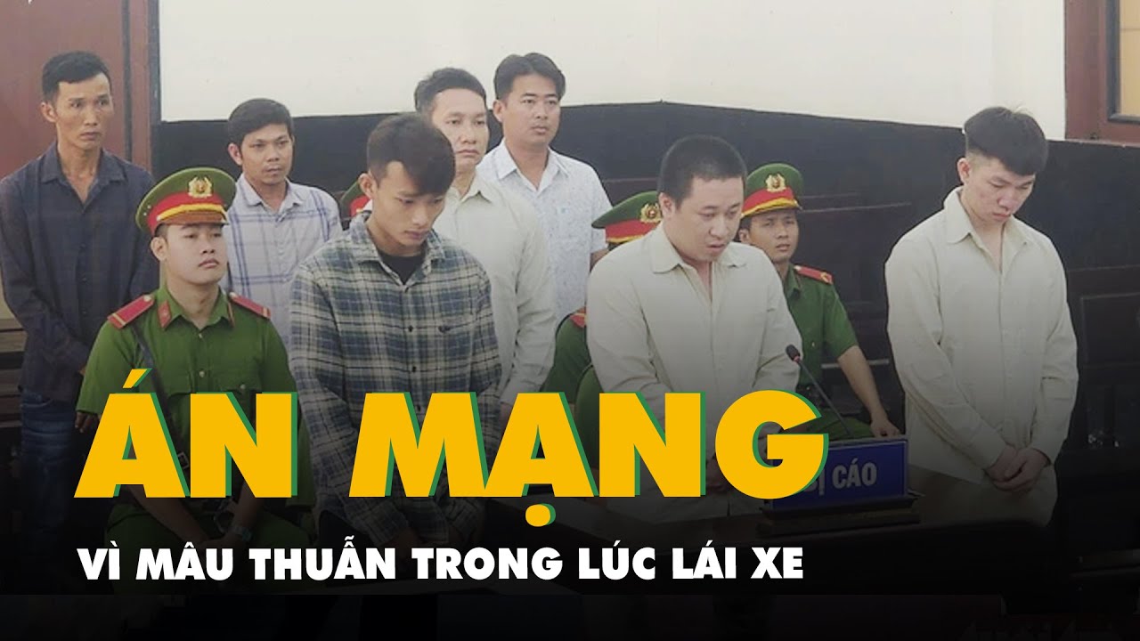 Án mạng vì mâu thuẫn trong lúc lái xe, lãnh 17 năm tù