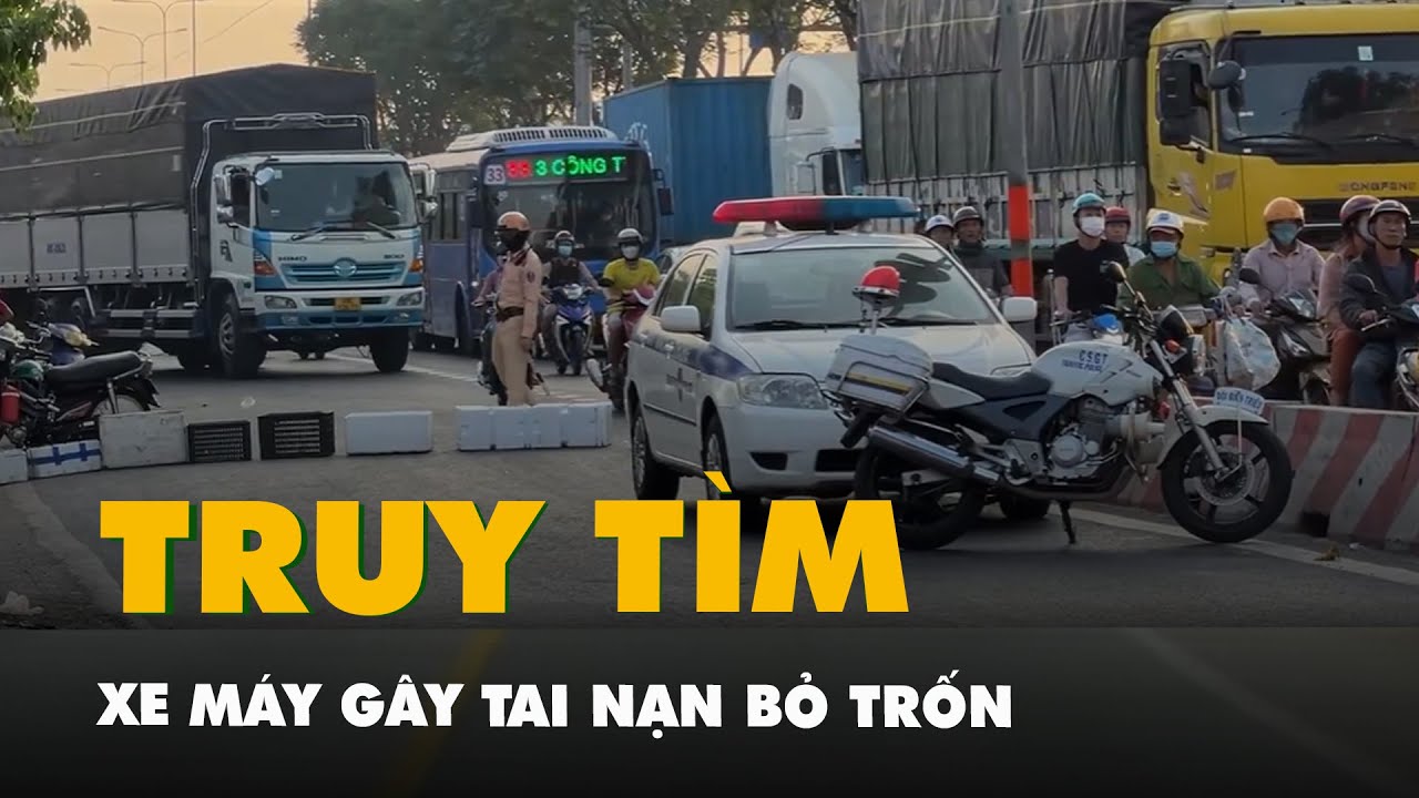 Truy tìm xe máy liên quan vụ tai nạn làm một phụ nữ tử vong ở Thủ Đức