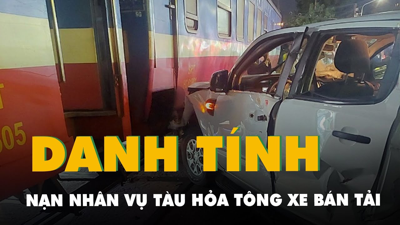 Danh tính các nạn nhân vụ tàu hỏa tông xe bán tải ở Đồng Nai