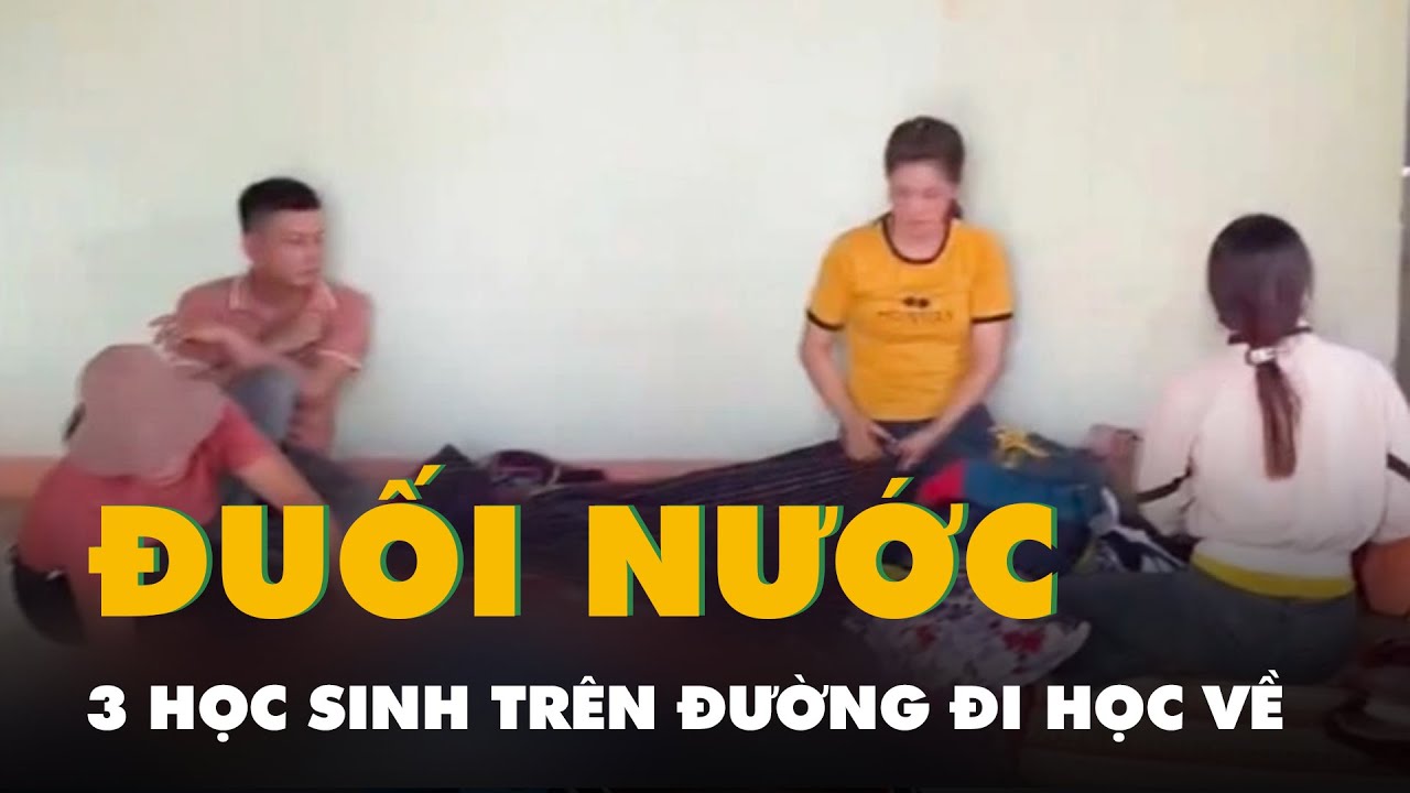 Ba học sinh đuối nước trên đường đi học về ở Đắk Lắk