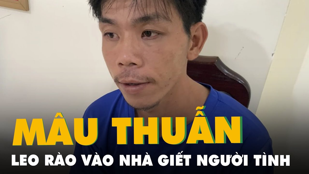 Bắt người đàn ông leo rào vào nhà giết người tình vì mâu thuẫn