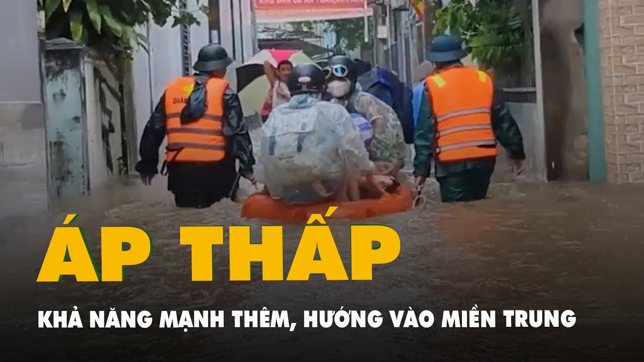 Vùng áp thấp trên Biển Đông khả năng mạnh thêm, hướng vào miền Trung