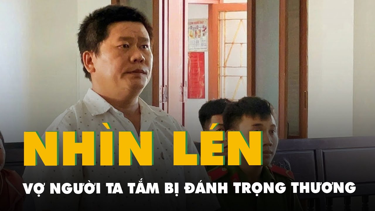 Nghi anh họ nhìn lén vợ mình tắm, người chồng dùng hung khí tấn công trọng thương