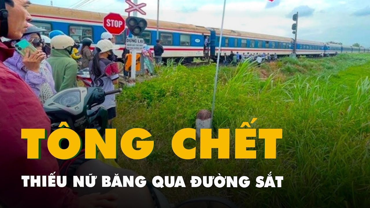 Hai thiếu nữ ở Phú Yên băng qua đường sắt bị tàu hỏa tông, 1 người tử vong