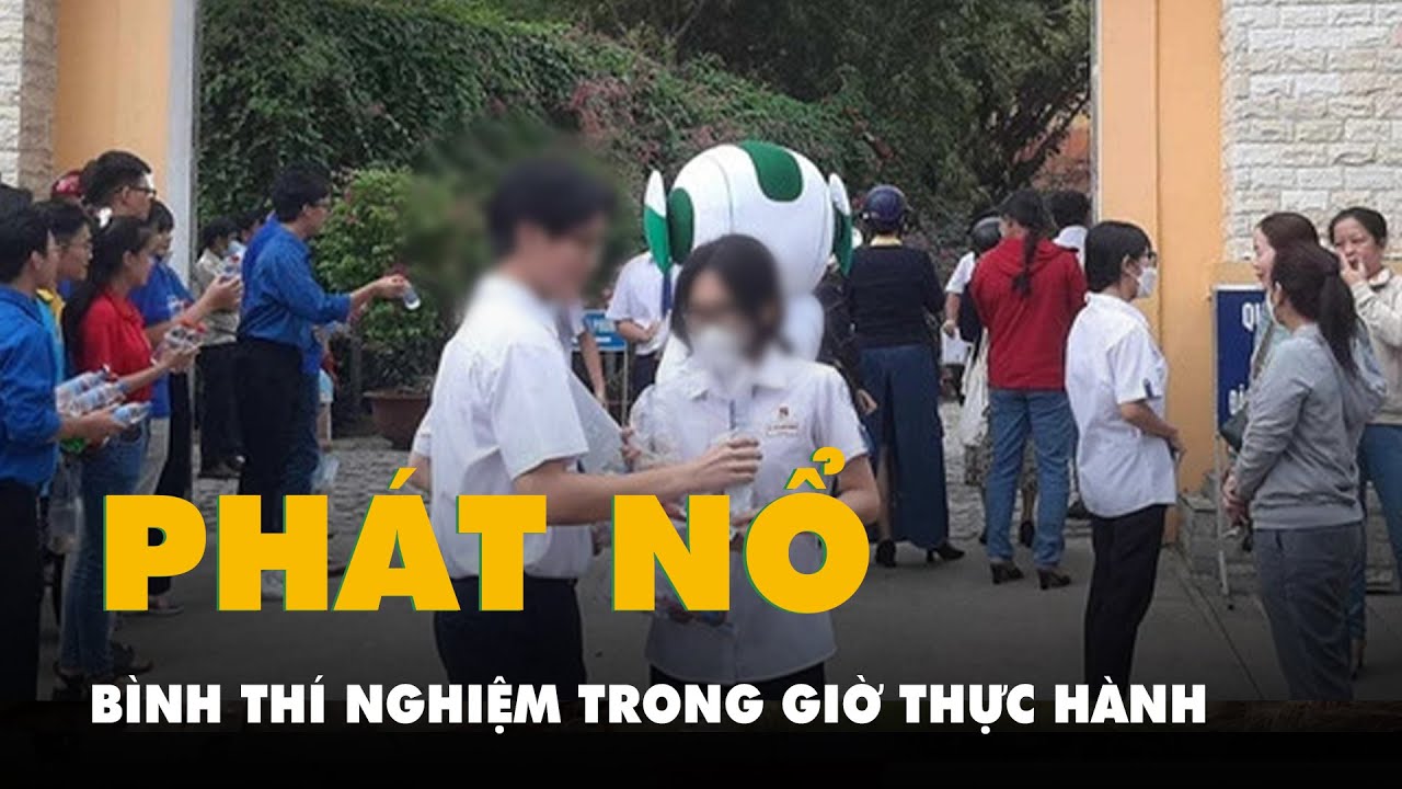 Nổ bình thí nghiệm trong giờ thực hành, 5 học sinh bị thương