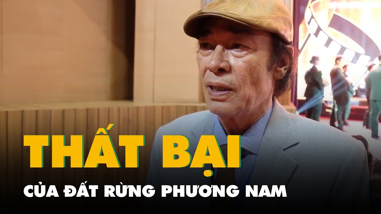 NSND Đào Bá Sơn nói về thất bại của Đất rừng phương Nam